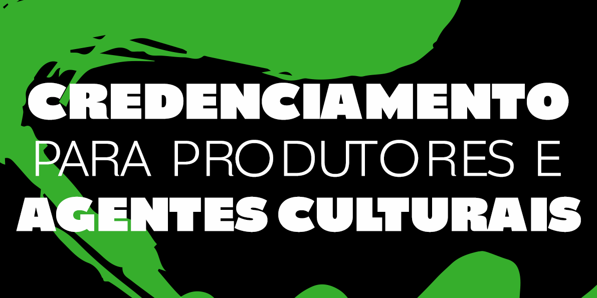 Credenciamento para produtores e agentes culturais